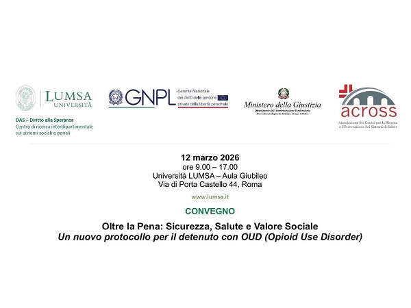 Convegno Lumsa &ldquo;Oltre la Pena: Sicurezza, Salute e Valore Sociale